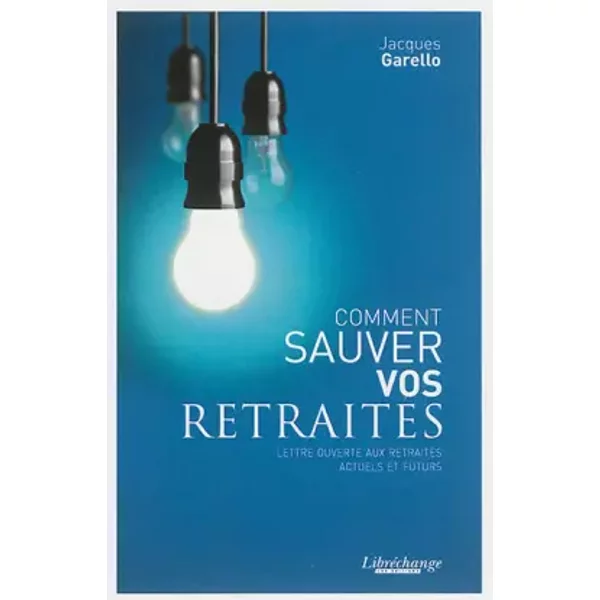 Comment sauver nos retraites - Jacques Garello