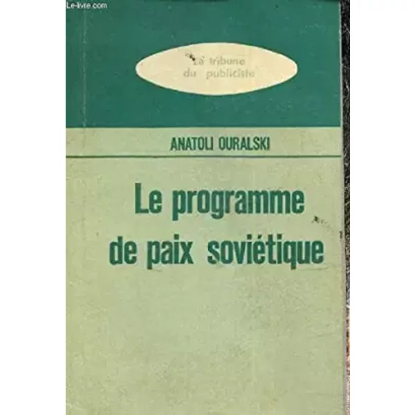 LE PROGRAMME DE PAIX SOVIETIQUE. - ANATOLI OURALSKI