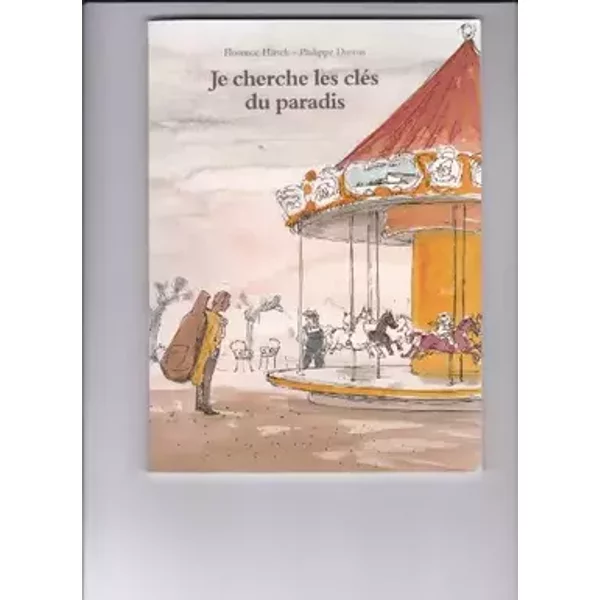 JE CHERCHE LES CLES DU PARADIS - FLORENCE HIRSCH PHILIPPE DUMAS