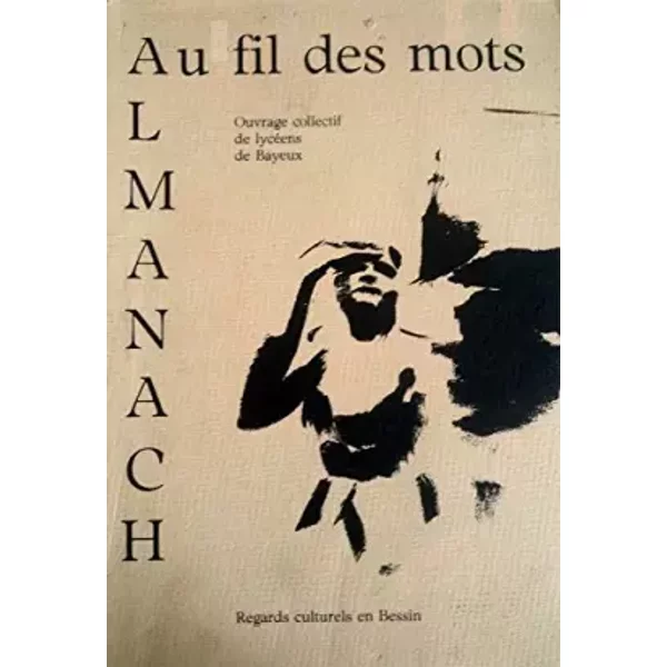 Almanach Au Fil Des Mots - Ouvrage Collectif De LycéEns De Bayeux-image