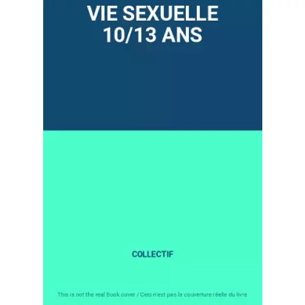 Vie Sexuelle 10/13 Ans - Collectif-image