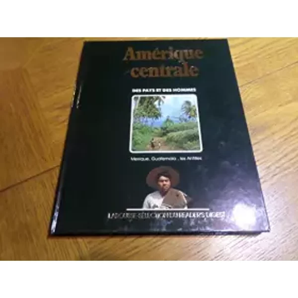 Amérique centrale des pays et des hommes