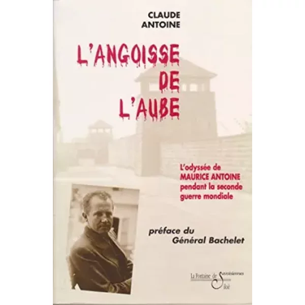 L'angoisse De L'aube.L'odyssee De Maurice Antoine Pendant La Seconde Guerre Mondiale. - Antoine Claude-image