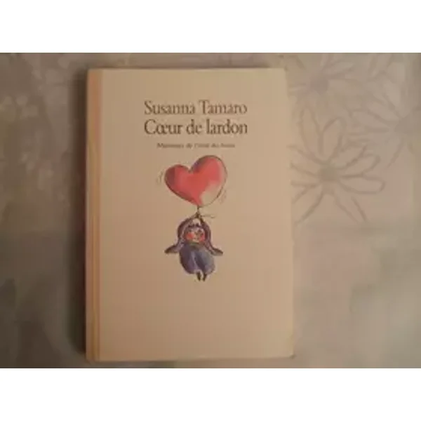 Cœur de lardon. - TAMARO Susanna