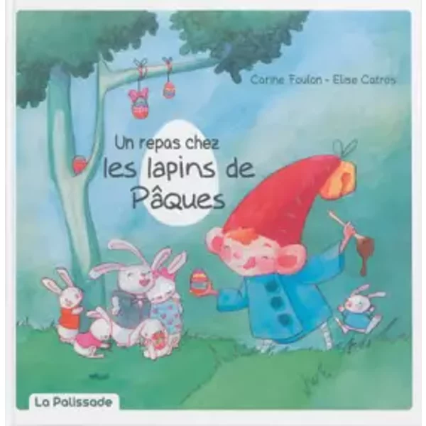 Un repas chez les lapins de Pâques - Carine Foulon, Elise Catros