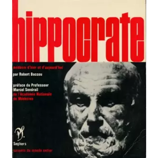 Hippocrate - MéDecin D'hier Et D'aujourd'Hui - Choix De Textes , Bibliographie , Illustrations - Robert Baccou-image
