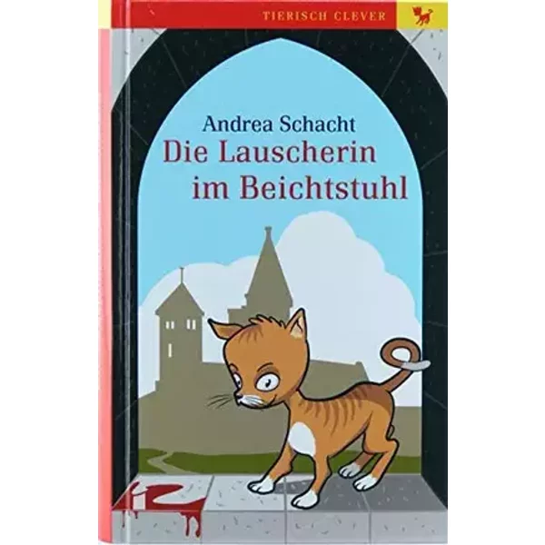 Die Lauscherin im Beichtstuhl. Eine Klosterkatze ermittelt. Roman. - Andrea Schacht