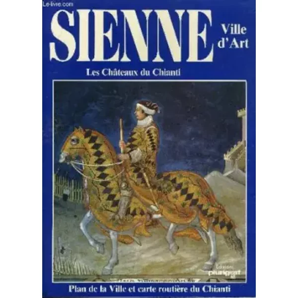 SIENNE CITE D'ART LES CHATEAUX DU CHIANTI - PLAN DE LA VILLE CARTE ROUTIERE DU CHIANTI. - ROSELLA VANTAGGI