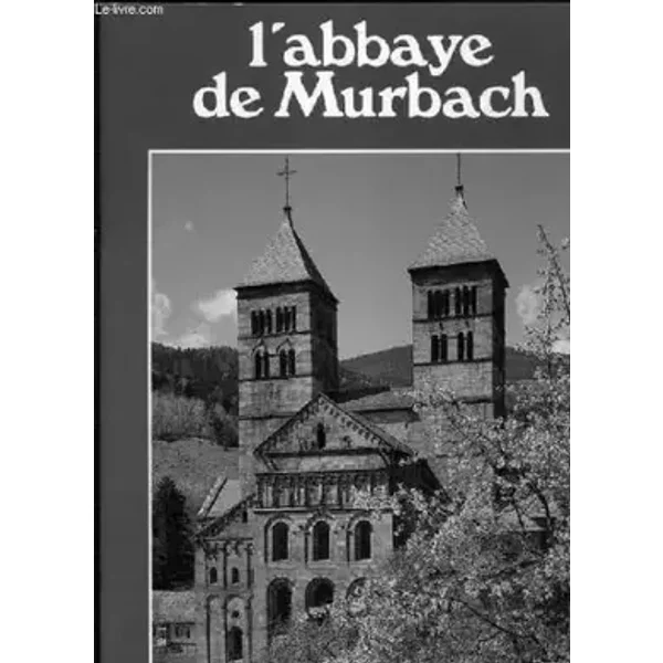 L'ABBAYE DE MURBACH. - LEGIN PHILIPPE