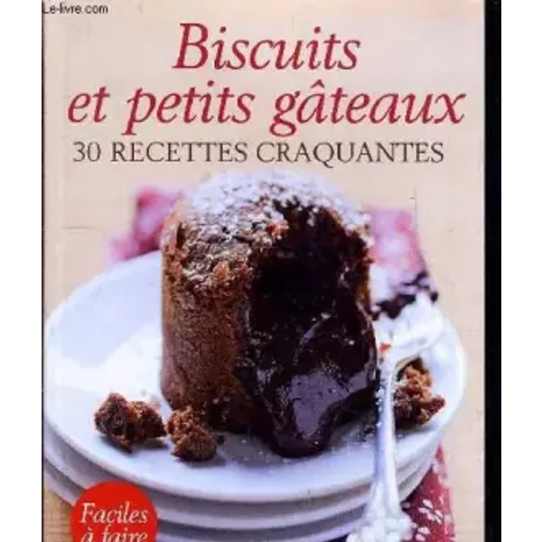 Biscuits ET Petits Gateaux 30 Recettes Craquantes. - Collectif-image