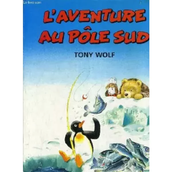 L'AVENTURE AU POLE SUD. - HOLEINONE PETER