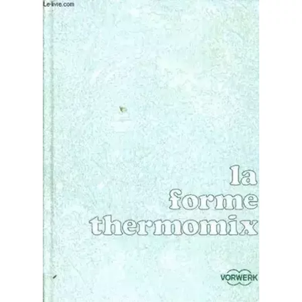 LA FORME THERMOMIX. - COLLECTIF