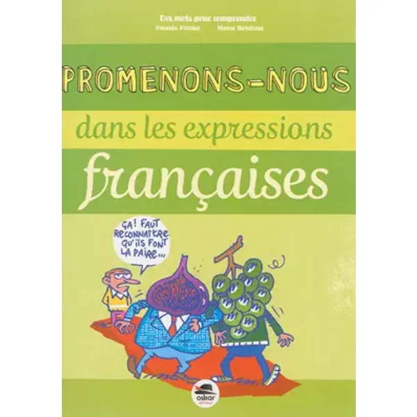 PROMENONS-NOUS DANS LES EXPRESSIONS FRANÇAISES - Pascale Perrier, Manu Boisteau