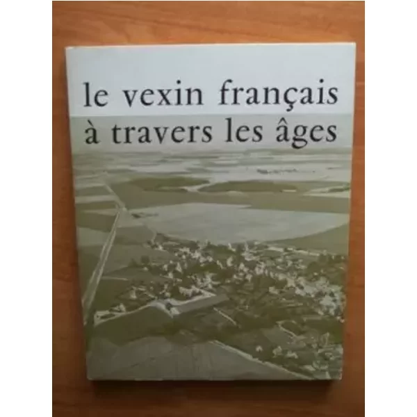 Le Vexin Francais A Travers Les Ages Documents à L'usage Des Classes-image