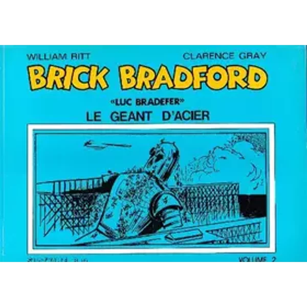 Brick Bradford, "Luc Bradefer", Vol.2: Le géant d'acier - Clarence Gra...