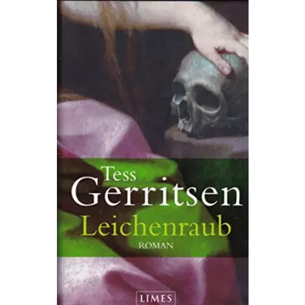 Leichenraub. Aus Dem Amerikanischen Von Andreas JäGer. - Tess. Gerritsen-image