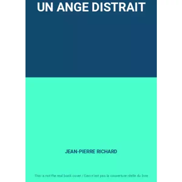 UN ANGE DISTRAIT - JEAN-PIERRE RICHARD