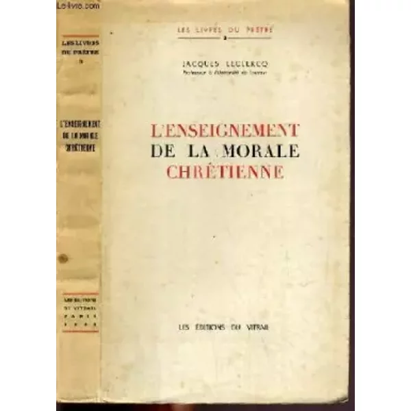 L'ENSEIGNEMENT DE LA MORALE CHRETIENNE / LES LIVRES DU PRETRE N°3. - LECLERCQ JACQUES