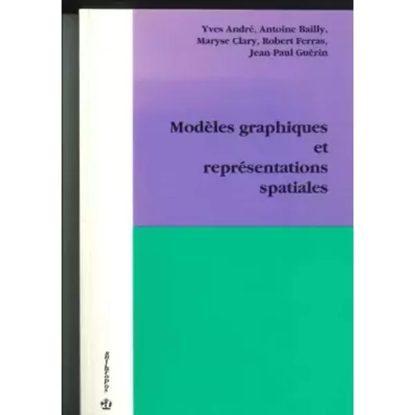 Modèles graphiques et représentations spatiales - André, Bailly, Clary, Ferras, Guérin