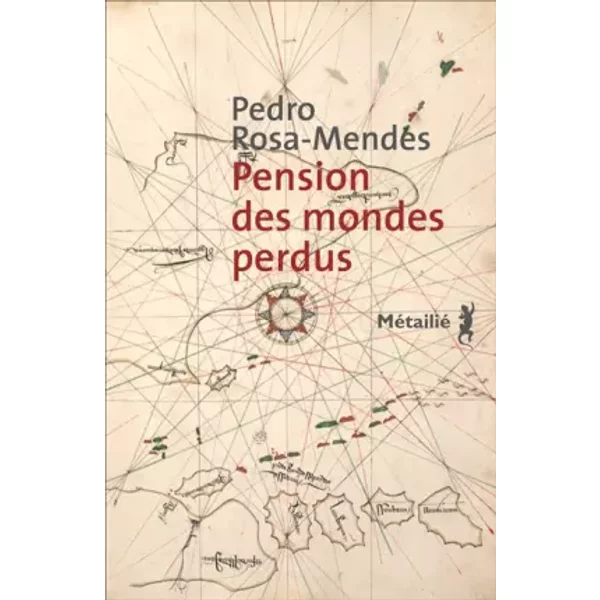 Pension des mondes perdus - Pedro Rosa-mendes, Marie-helene Piwnik