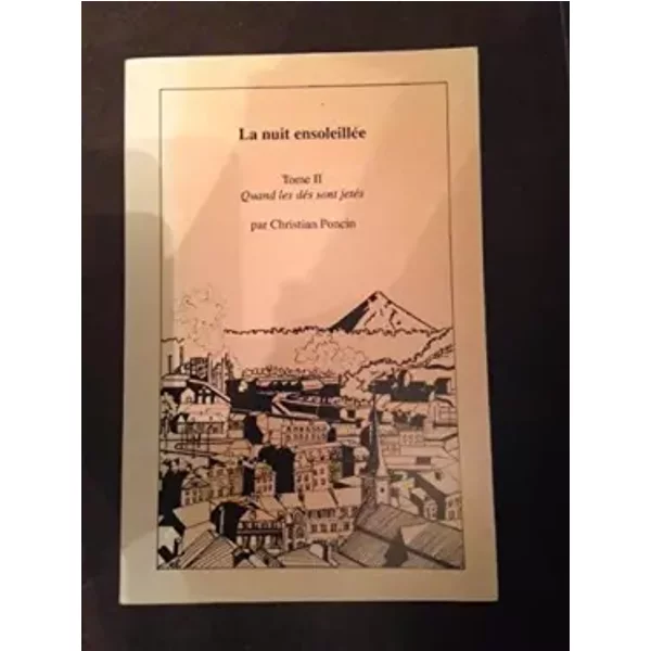 La Nuit EnsoleilléE, Tome Iii : Ce Ne Sont Pas Tous Des Anges. - Christian Poncin-image