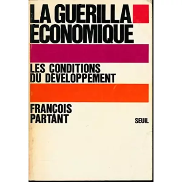 La GuéRilla éConomique : Les Conditions Du DéVeloppement - FrançOis Partant-image