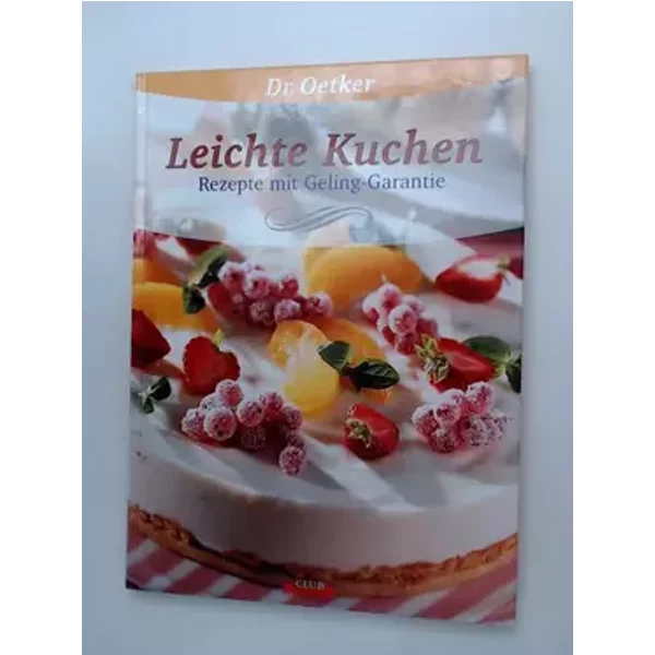 Dr. Oetker leichte Kuchen : Rezepte mit Geling-Garantie.