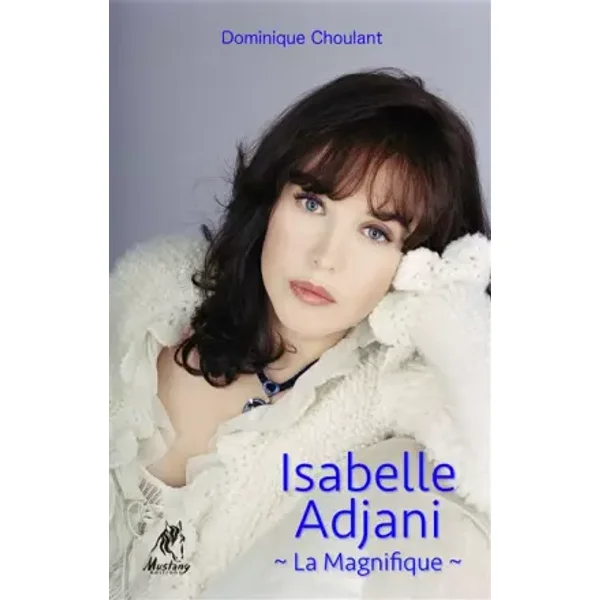 Isabelle Adjani, la Magnifique - Dominique Choulant, François Bagnaud