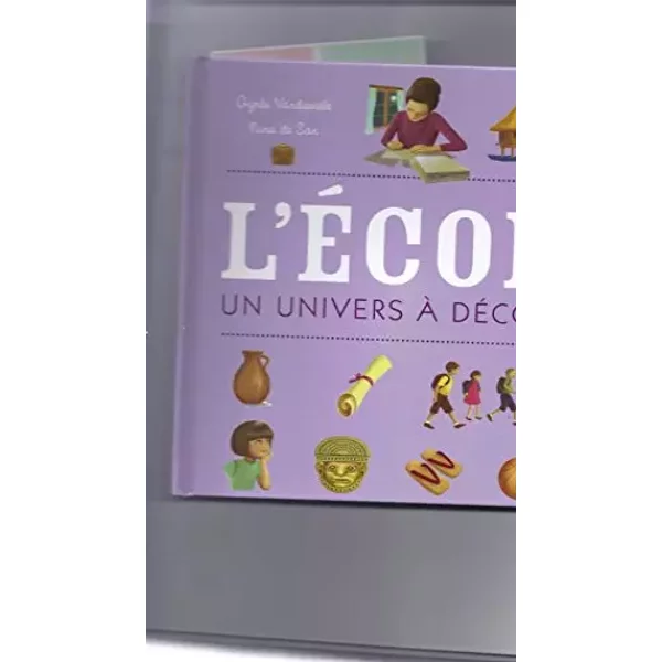 L'école un univers à découvrir - Vandewiele Agnès et De San Nina