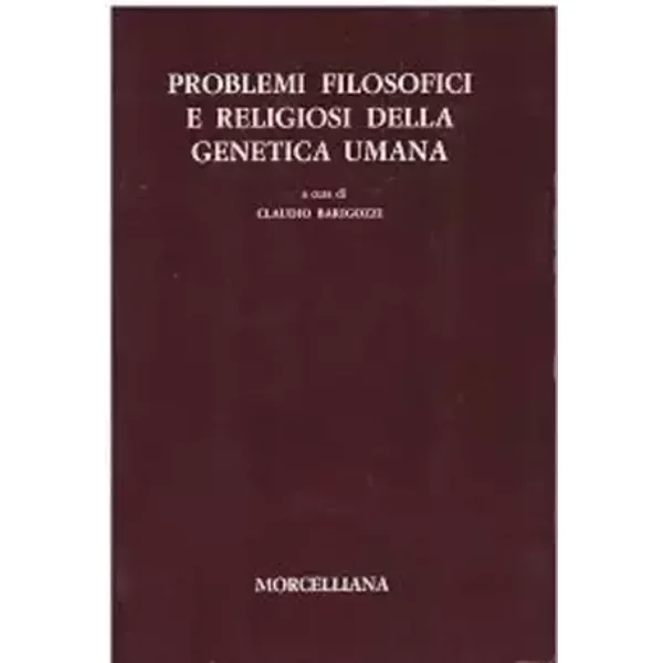 Barigozzi C. - PROBLEMI FILOSOFICI E RELIGIOSI DELLA GENETICA UMANA. - A CURA DI. BARIGOZZI C.