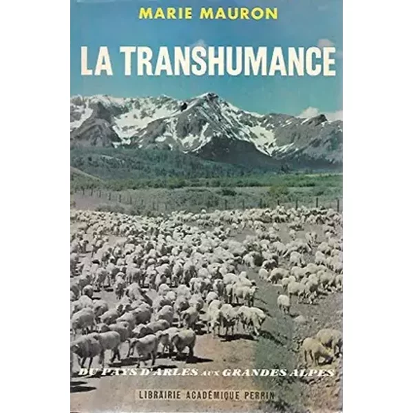 Mauron marie - La transhumance du pays d arles aux grandes alpes
