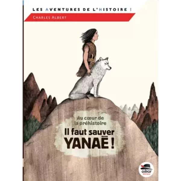 Au Coeur De La PréHistoire: Il Faut Sauver Yanaé ! - Charles Albert-image