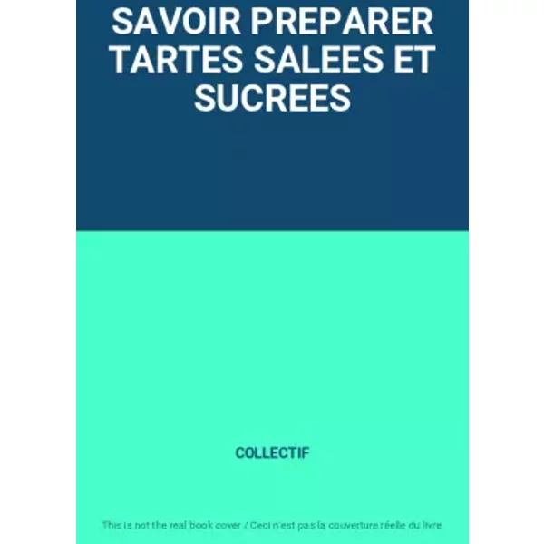 Savoir Preparer Tartes Salees Et Sucrees - Collectif-image