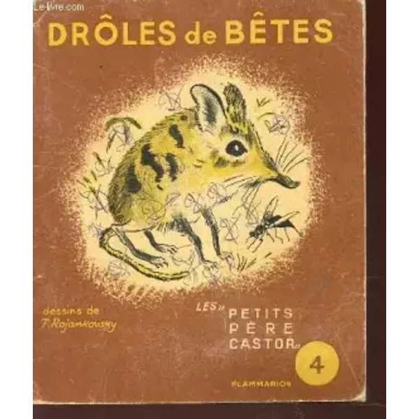 Droles De Betes / Colletion "Les Petits Peres Castor" N°4. - Collectif-image