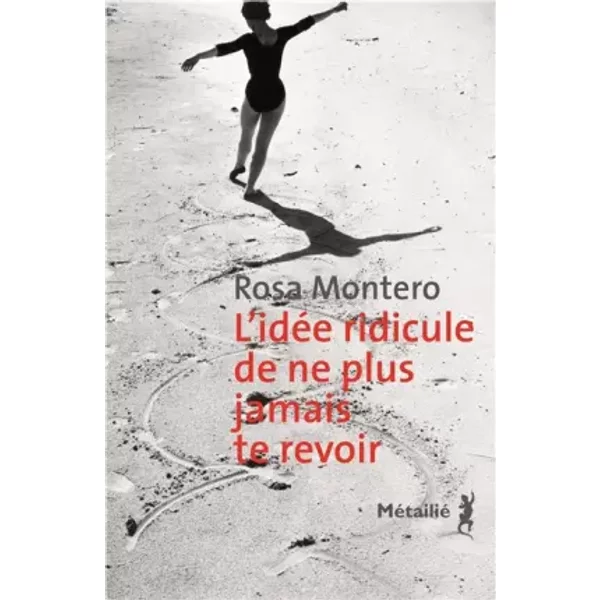 L'idéE Ridicule De Ne Plus Jamais Te Voir - Rosa Montero-image