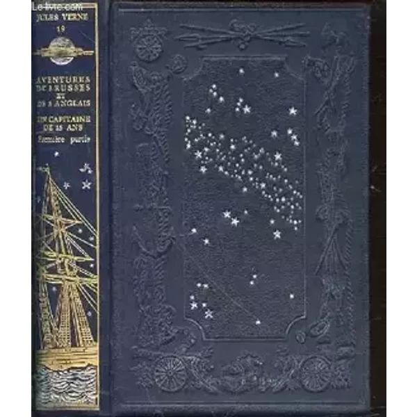 LES VOYAGES EXTRAORDINAIRES - TOME 19 : AVENTURES DE 3 RUSSES ET DE 3 ANGLAIS, UN CAPITAINE DE 15 ANS PREMIERE PARTIE. - VERNE JULES
