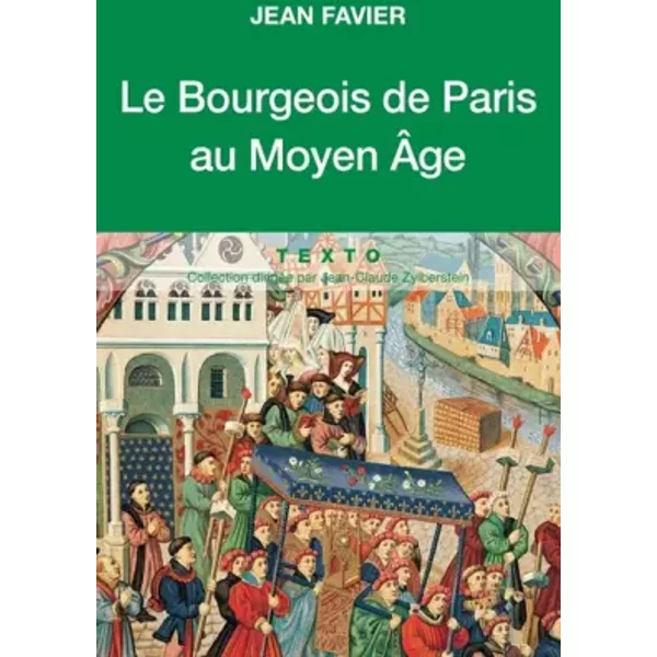 Le bourgeois de Paris au Moyen Age - Jean Favier