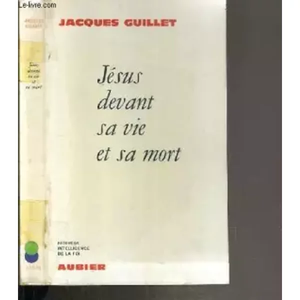 Jesus Devant Sa Vie Et Sa Mort / Collection Intelligence De La Foi. - Guillet Jacques-image