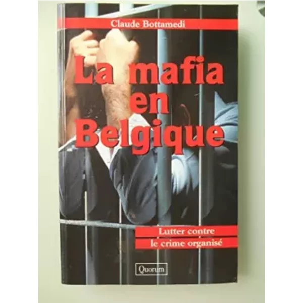 La Mafia En Belgique; Lutter Contre Le Crime Organisé. - Bottamedi Claude-image