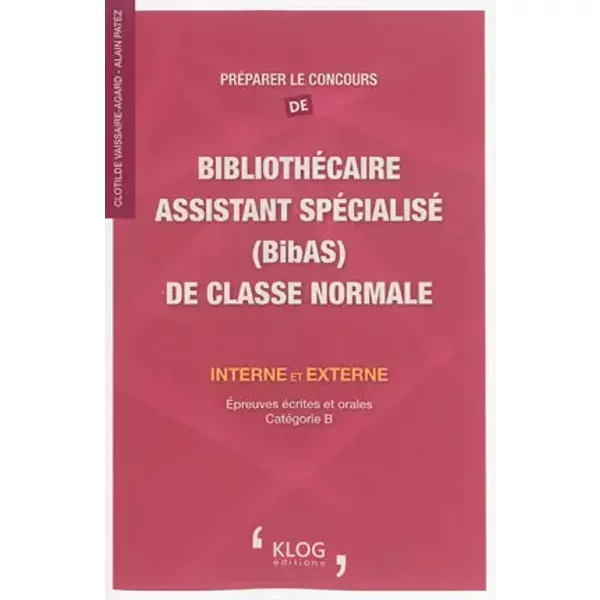 PréParer Le Concours De BibliothéCaire Assistant SpéCialisé (Bibas) De Classe Normale : Interne Et Externe - Clotilde Vaissaire-Agard, Alain Patez-image
