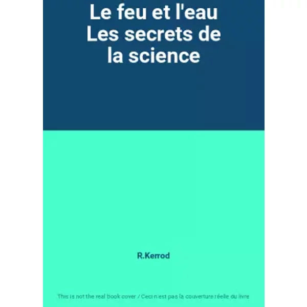 Le Feu Et L'eau Les Secrets De La Science - R.Kerrod-image