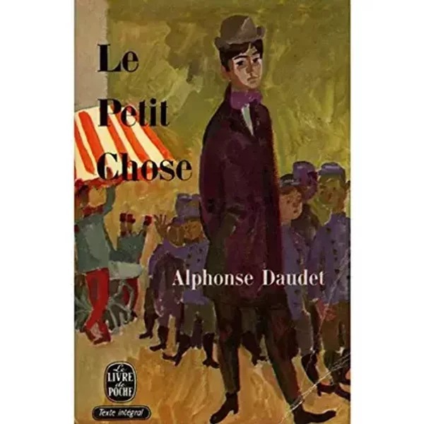 Le petit chose / Daudet, Alphonse - Alphonse Daudet