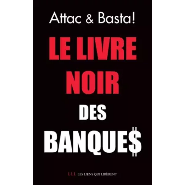 Le Livre Noir Des Banques - Attac, Basta!, Collectif, Dominique Plihon, AgnèS Rousseaux-image