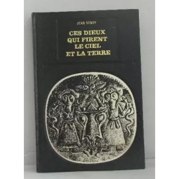 Ces Dieux Qui Firent Le Ciel Et La Terre - Sendy Jean-image