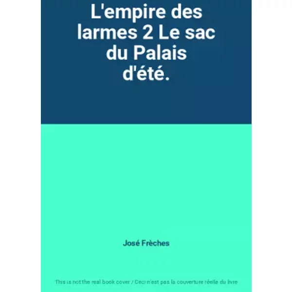 L'empire Des Larmes 2 Le Sac Du Palais D'éTé. - José FrèChes-image