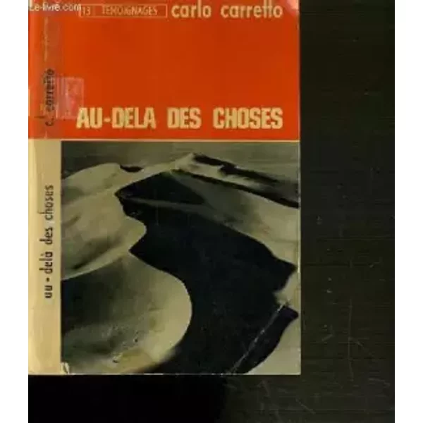 AU-DELA DES CHOSES - 3ème EDITION/ COLLECTION TEMOIGNAGES N°13. - CARRETTO CARLO