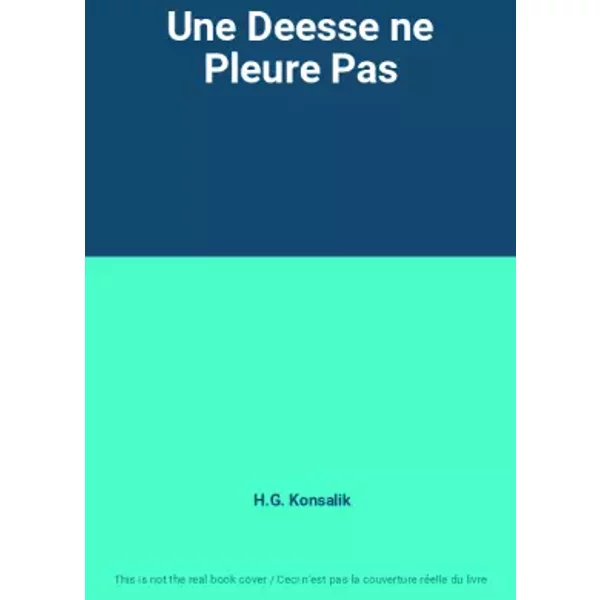 Une Deesse Ne Pleure Pas - H.G. Konsalik-image