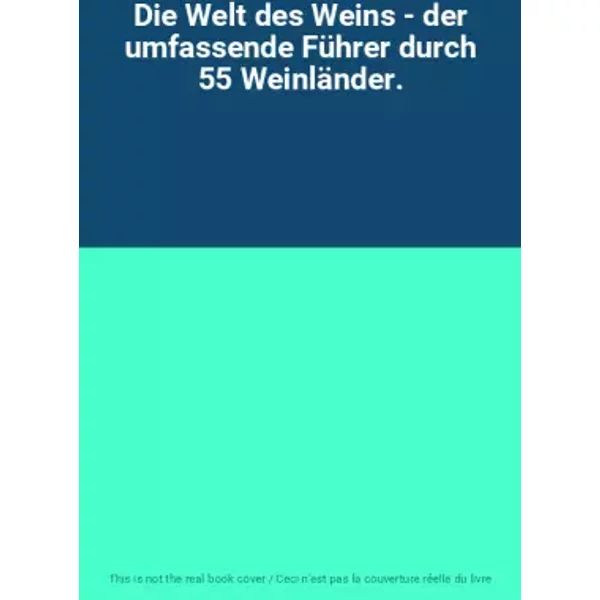 Die Welt Des Weins - Der Umfassende FüHrer Durch 55 WeinläNder.-image