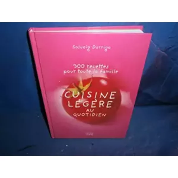 Cuisine Legere Au Quotidien 300 Recettes Pour Toute La Famille - Solveig Darrigo-image