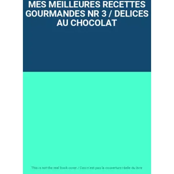 Mes Meilleures Recettes Gourmandes Nr 3 / Delices Au Chocolat-image